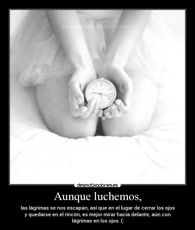 Aunque luchemos, -