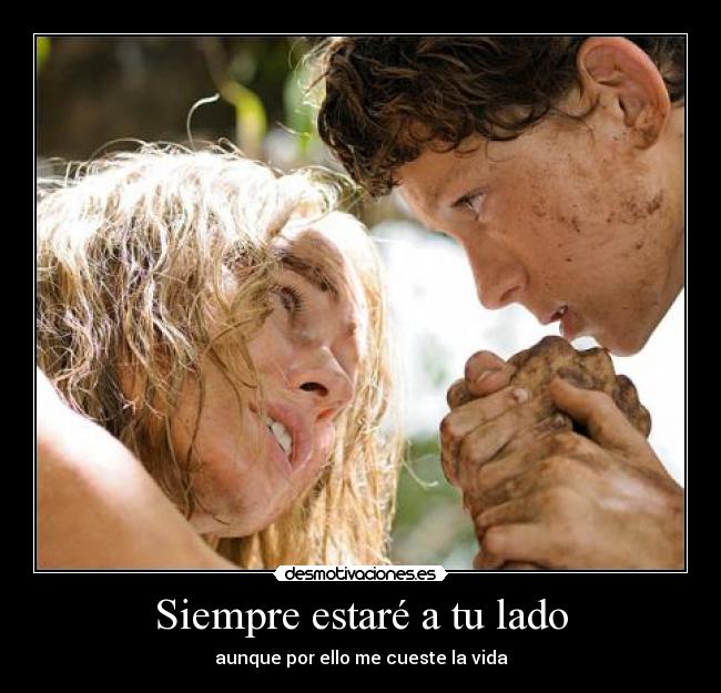 Siempre estaré a tu lado - aunque por ello me cueste la vida