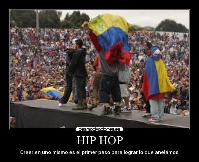 HIP HOP - Creer en uno mismo es el primer paso para lograr lo que anelamos.