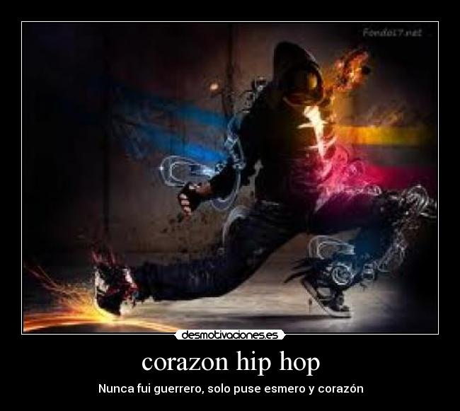 corazon hip hop - Nunca fui guerrero, solo puse esmero y corazón
