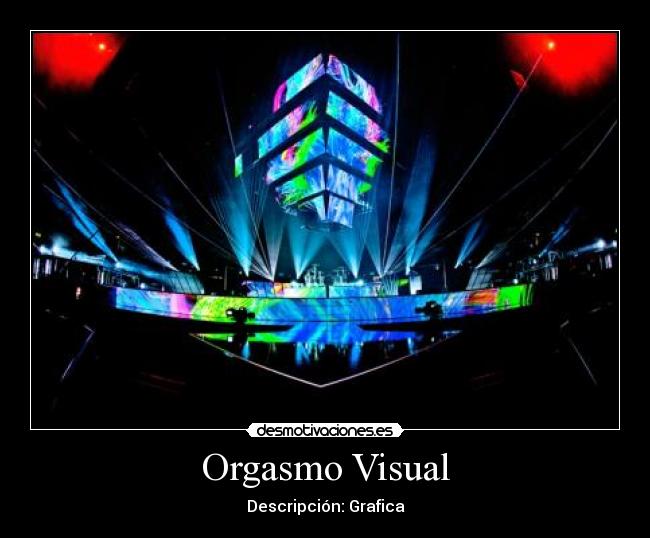 Orgasmo Visual - Descripción: Grafica