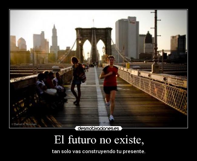 El futuro no existe, - 