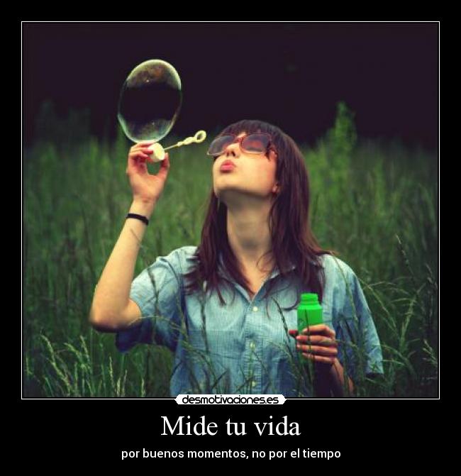 Mide tu vida - por buenos momentos, no por el tiempo
