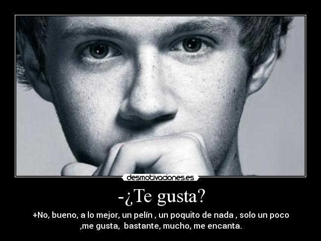 -¿Te gusta? -