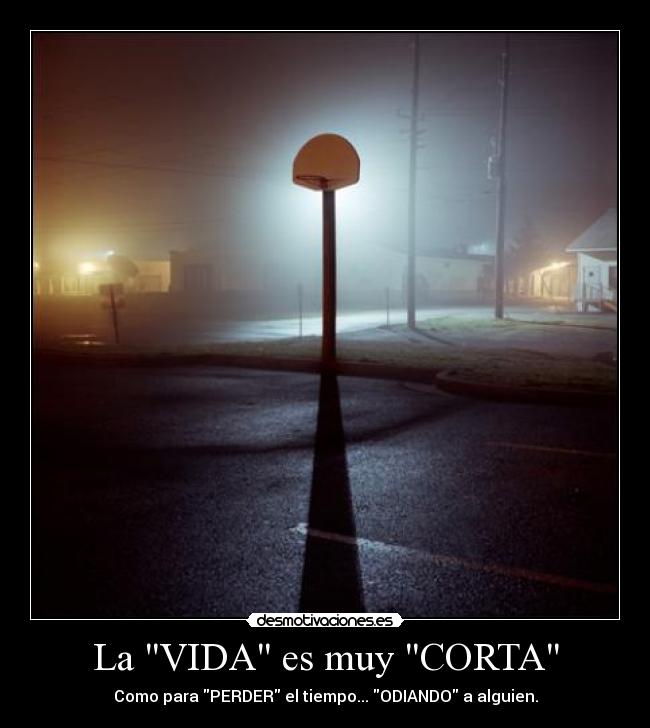 La VIDA es muy CORTA - 