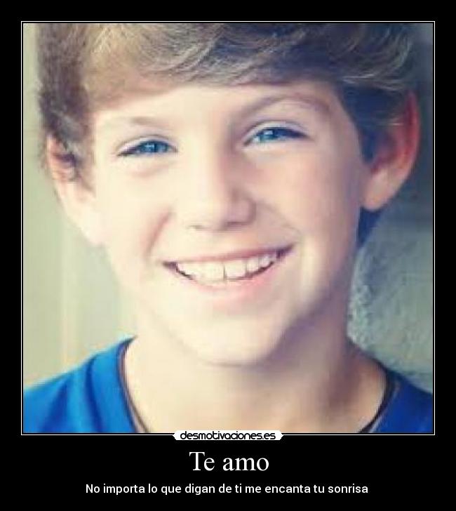 Te amo - No importa lo que digan de ti me encanta tu sonrisa