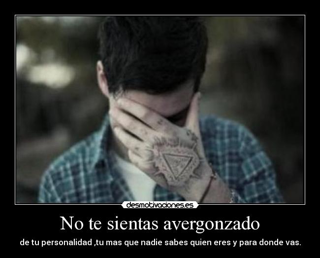 No te sientas avergonzado -