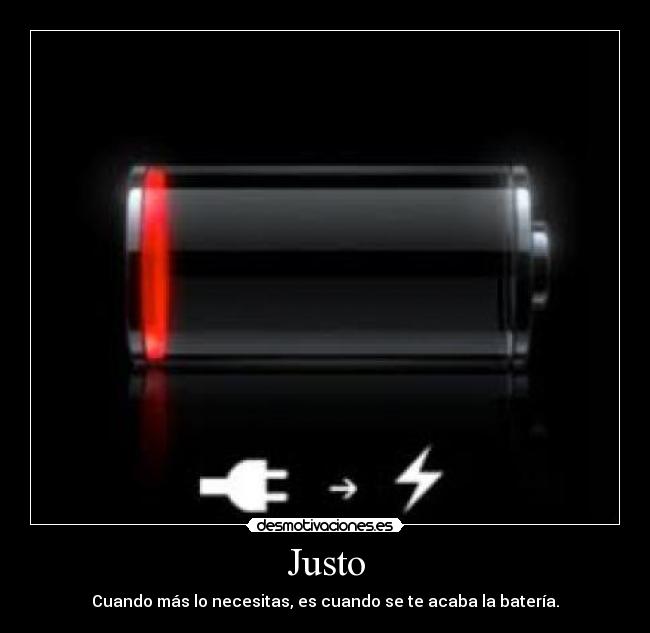 Justo - Cuando más lo necesitas, es cuando se te acaba la batería.