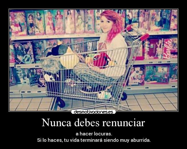 Nunca debes renunciar -