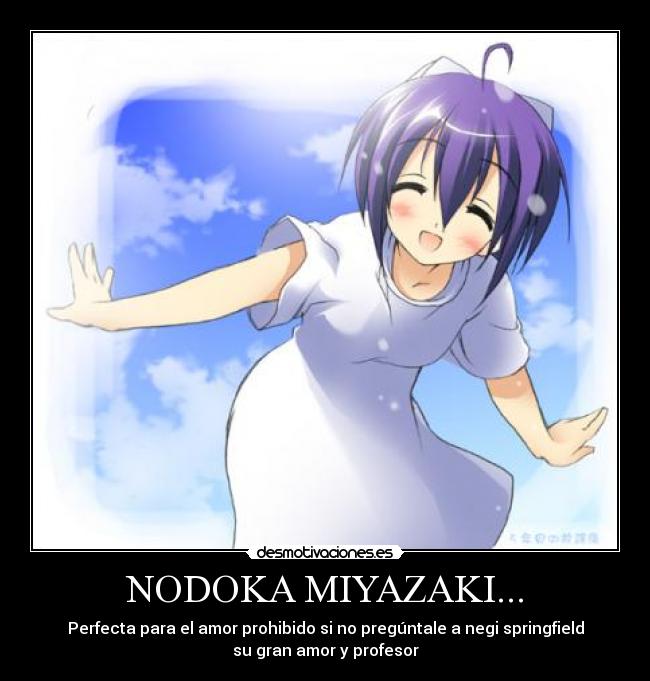 NODOKA MIYAZAKI... - Perfecta para el amor prohibido si no pregúntale a negi springfield
su gran amor y profesor