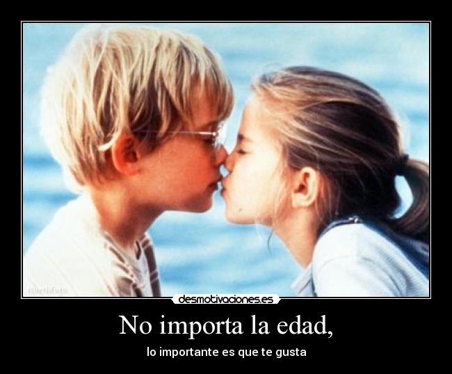 No importa la edad, - 
