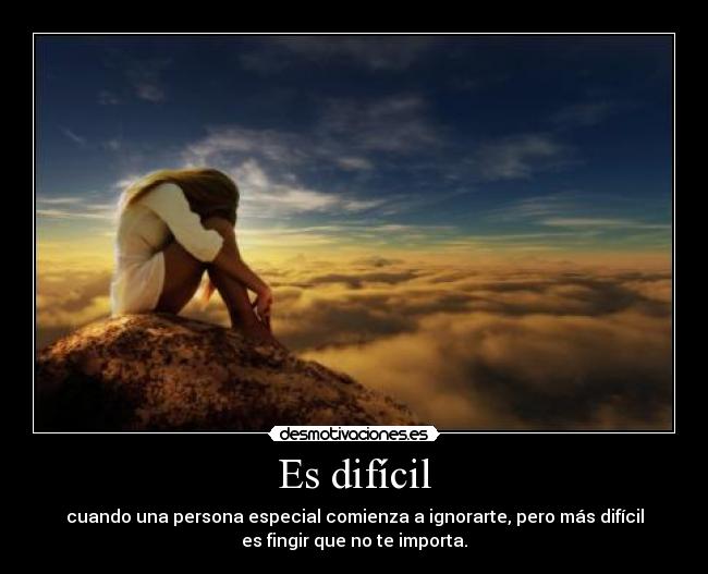 Es difícil -