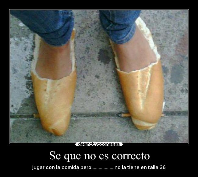 Se que no es correcto - jugar con la comida pero.................. no la tiene en talla 36