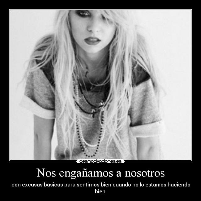 Nos engañamos a nosotros -