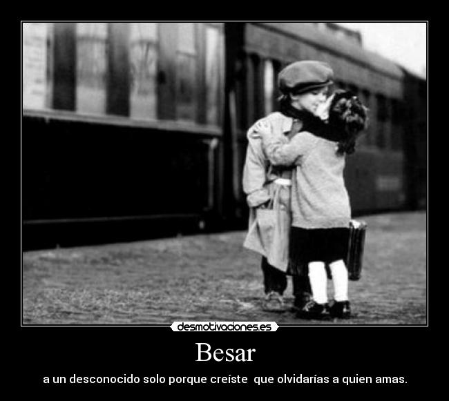 Besar - a un desconocido solo porque creíste que olvidarías a quien amas.