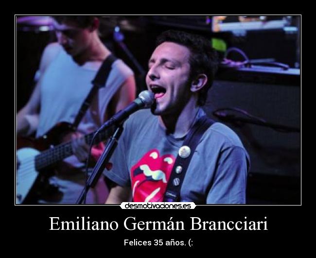 Emiliano Germán Brancciari - Felices 35 años. (:
