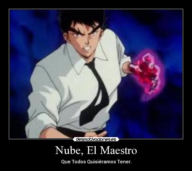 Nube, El Maestro - Que Todos Quisiéramos Tener.