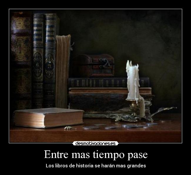 Entre mas tiempo pase -