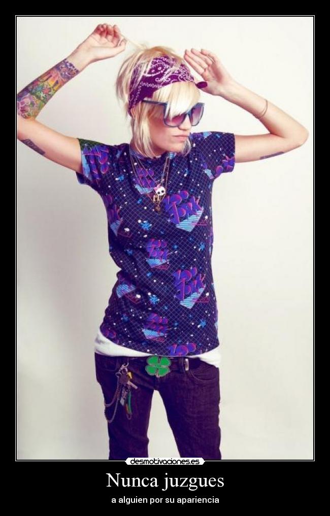 Nunca juzgues - a alguien por su apariencia
