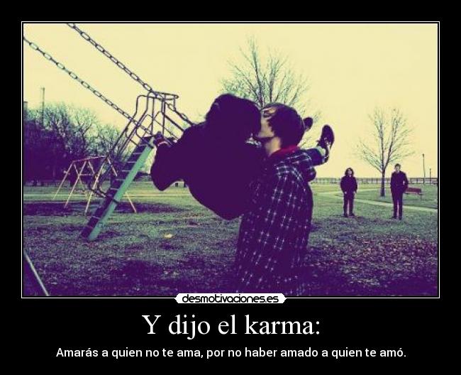 Y dijo el karma: - 