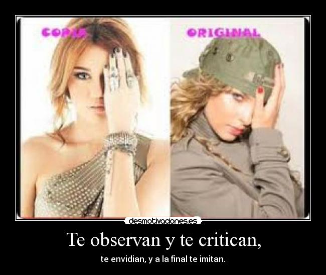 Te observan y te critican, -