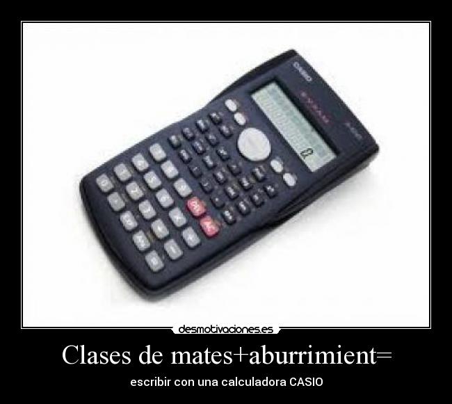 Clases de mates+aburrimient= - escribir con una calculadora CASIO