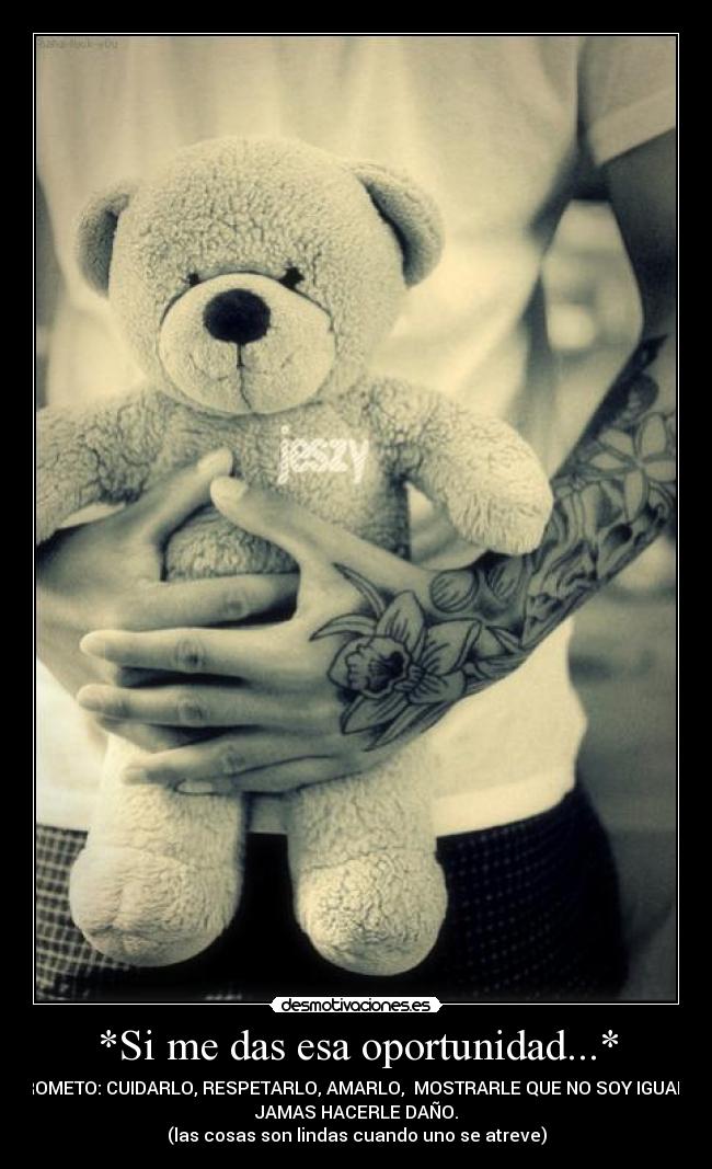*Si me das esa oportunidad...* - 