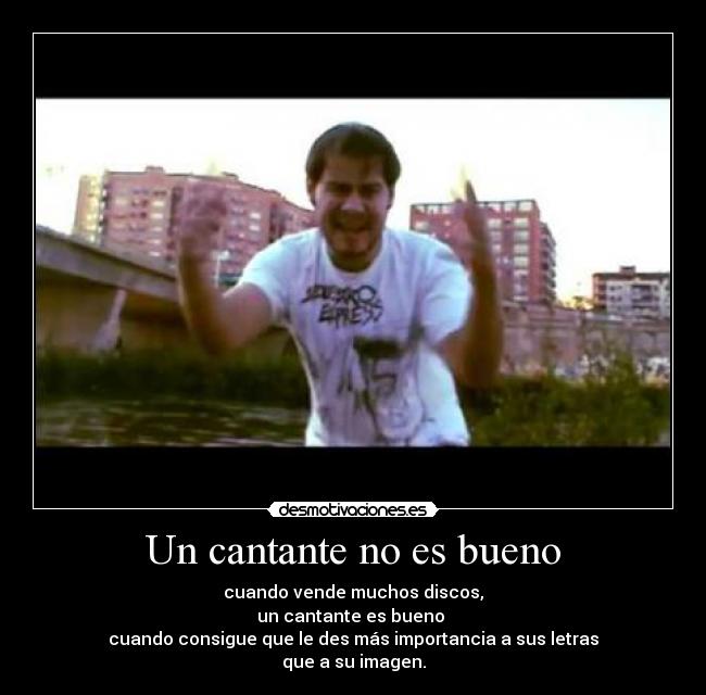 Un cantante no es bueno -