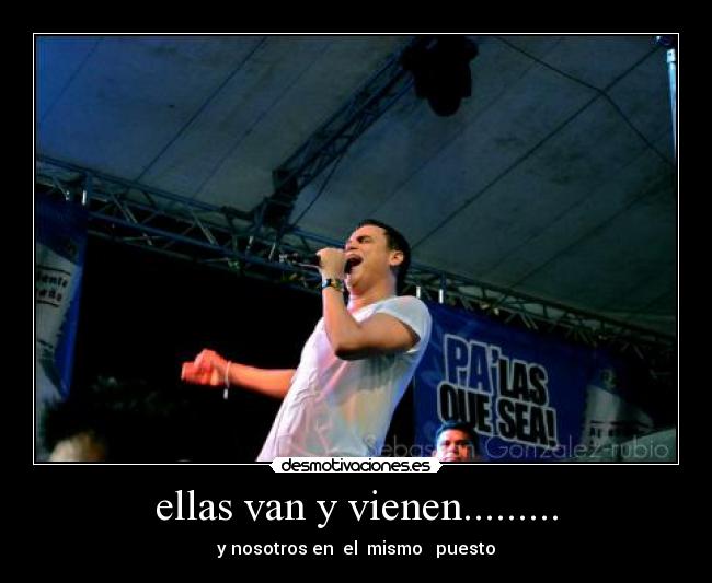 ellas van y vienen......... - 