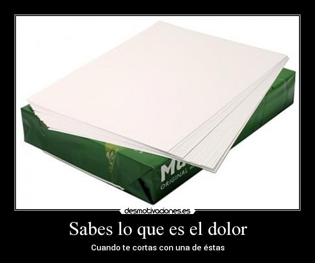 carteles dolor papel cortar cortarse hoja dolor saber sabes desmotivaciones