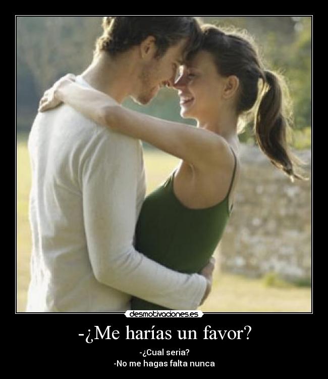 -¿Me harías un favor? - 