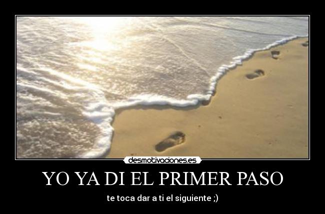 YO YA DI EL PRIMER PASO -