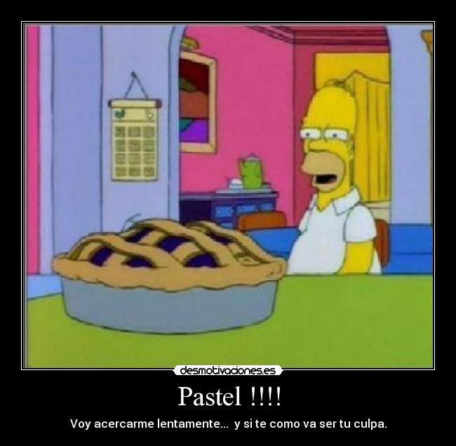 Pastel !!!! - Voy acercarme lentamente...  y si te como va ser tu culpa.