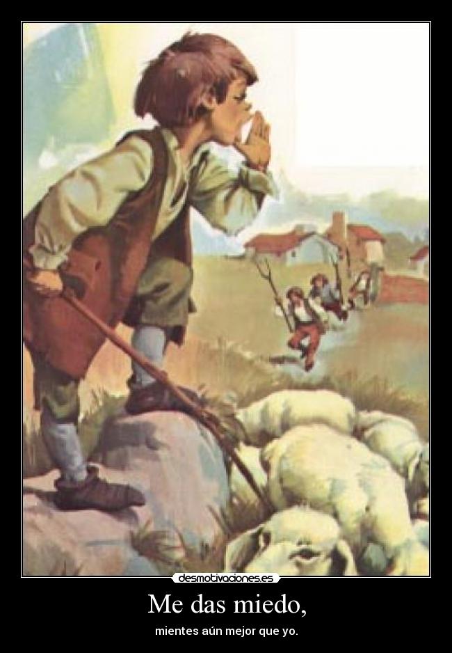 Me das miedo, - mientes aún mejor que yo.