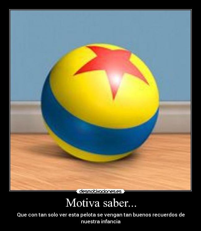 Motiva saber... - Que con tan solo ver esta pelota se vengan tan buenos recuerdos de nuestra infancia