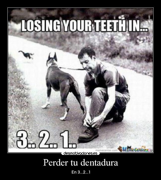 Perder tu dentadura - 