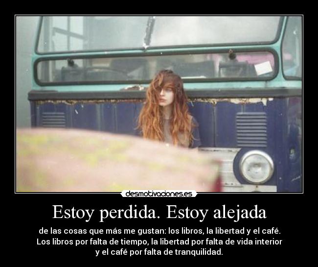 Estoy perdida. Estoy alejada - 