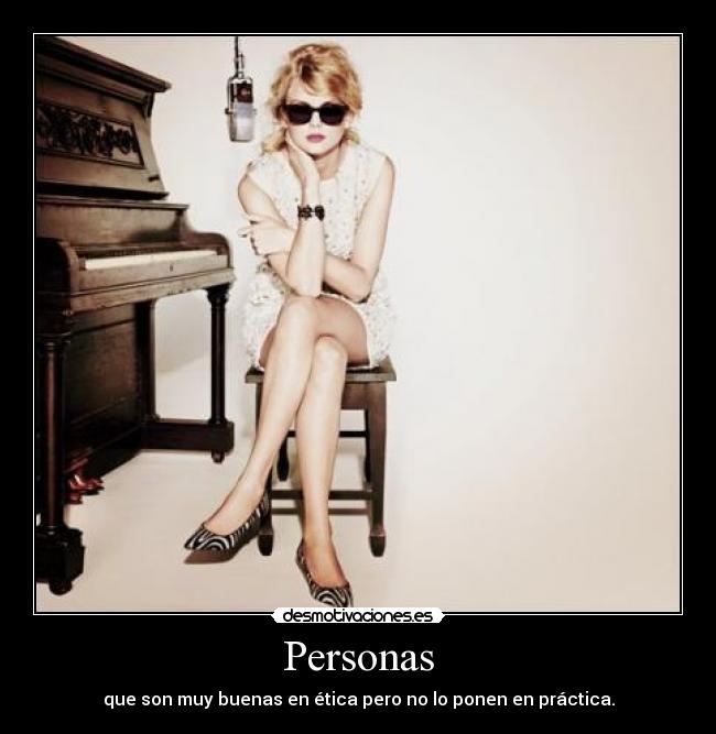 Personas - que son muy buenas en ética pero no lo ponen en práctica.