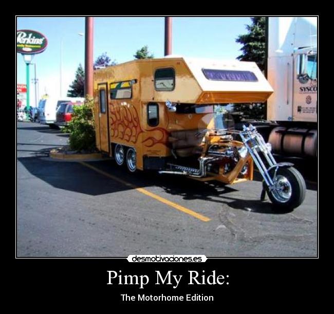 Pimp My Ride: - The Motorhome Edition