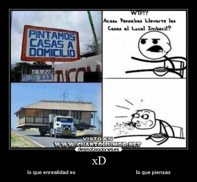 xD - lo que enrealidad es lo que piensas