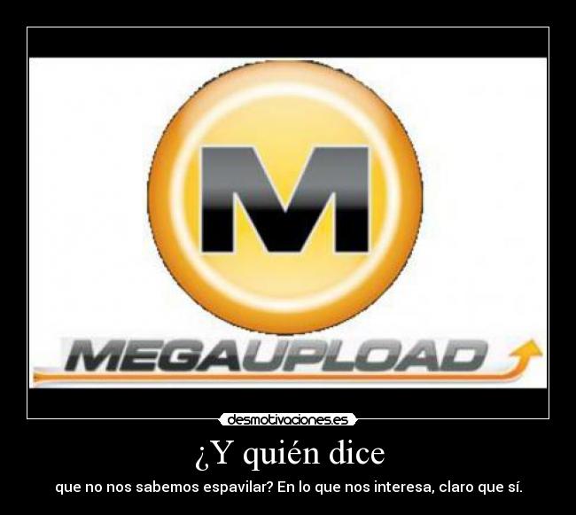 ¿Y quién dice - que no nos sabemos espavilar? En lo que nos interesa, claro que sí.