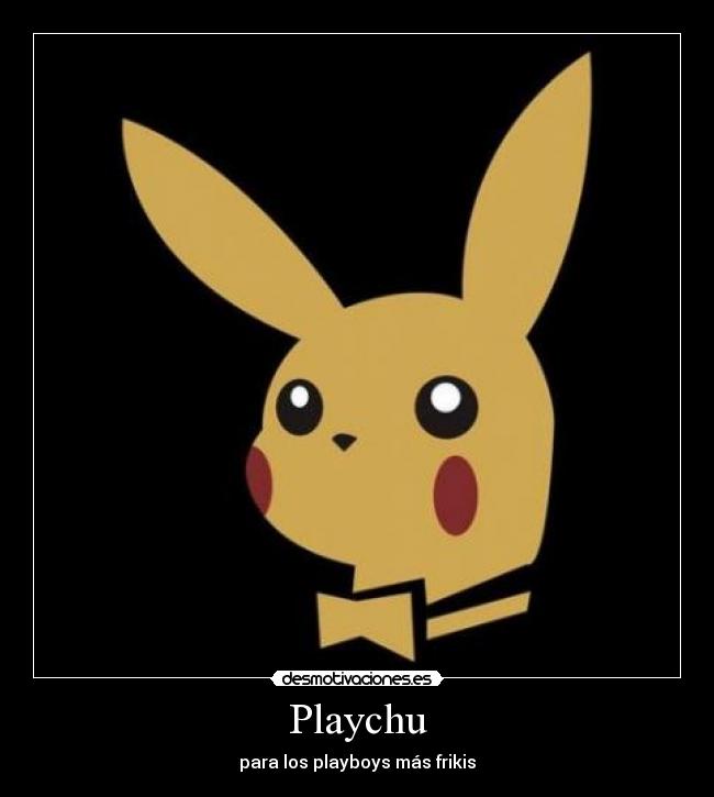 Playchu - para los playboys más frikis