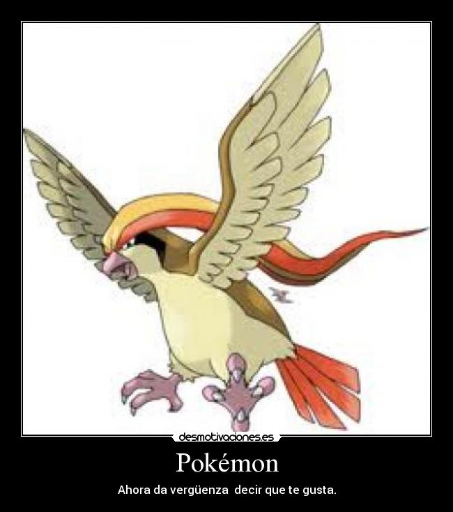 Pokémon - Ahora da vergüenza decir que te gusta.