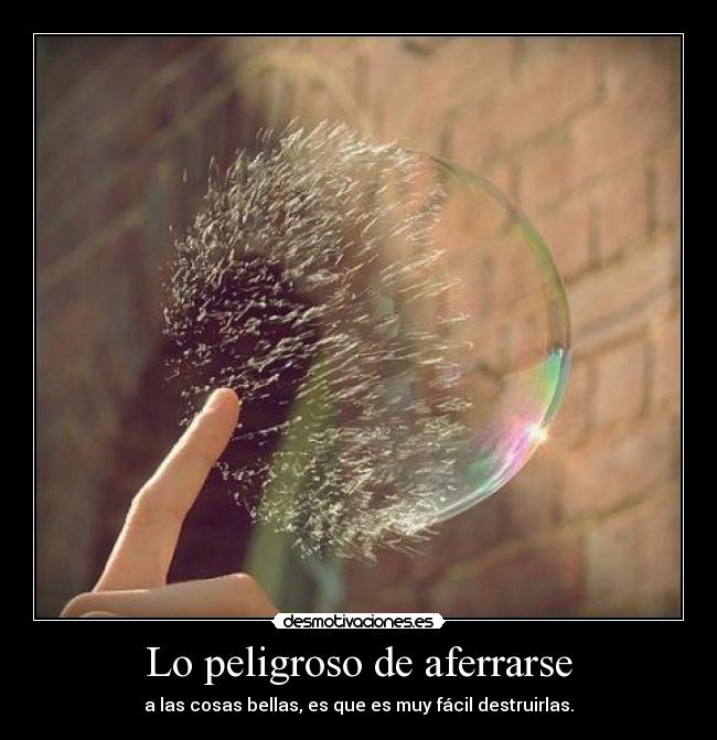 Lo peligroso de aferrarse - 