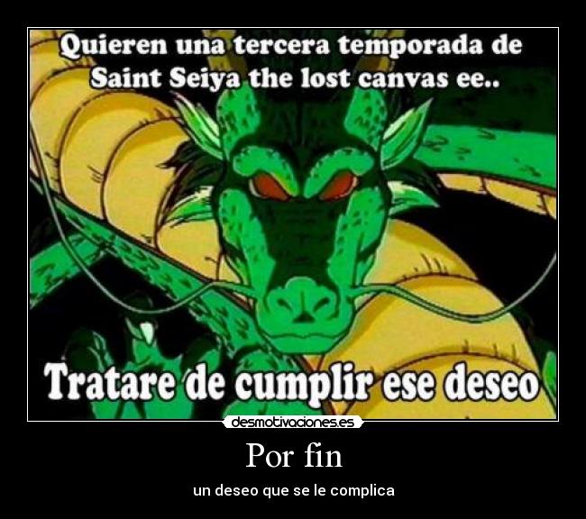 carteles anime shinigamisempai dragon ball shenlong saint seita the lost canvas deseo complicado desmotivaciones