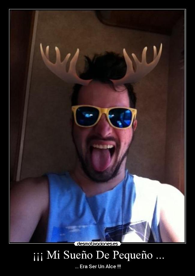 ¡¡¡ Mi Sueño De Pequeño ... -