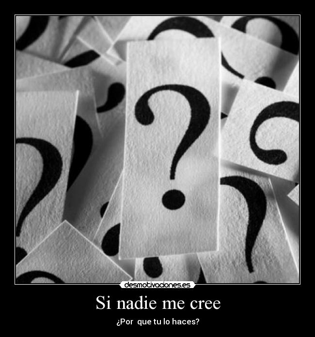 Si nadie me cree - ¿Por que tu lo haces?
