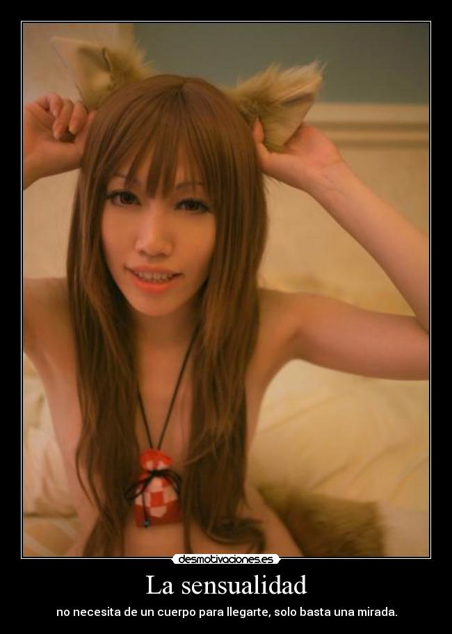 La sensualidad - no necesita de un cuerpo para llegarte, solo basta una mirada.