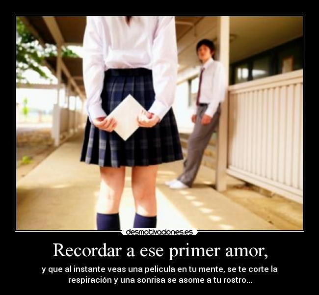 Recordar a ese primer amor, -