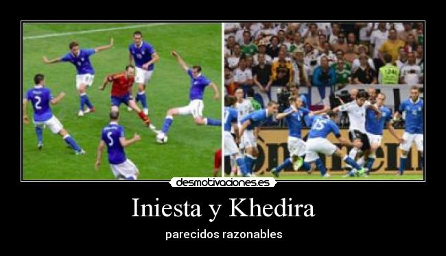 Iniesta y Khedira - parecidos razonables